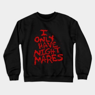 I Only Have Nightmares! (RED) Crewneck Sweatshirt